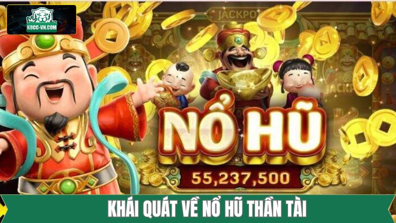 Nổ Hũ Thần Tài - Cơ Hội Săn Jackpot Cực Khủng Tại K8CC 2 Tổng quan về trò chơi nổ hũ Thần Tài tại K8CC