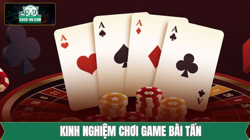 Bài Tấn - Trò Chơi Dân Gian Việt Nam Hấp Dẫn Tại K8CC 4 Một vài chiến thuật chơi bài tấn bất bại