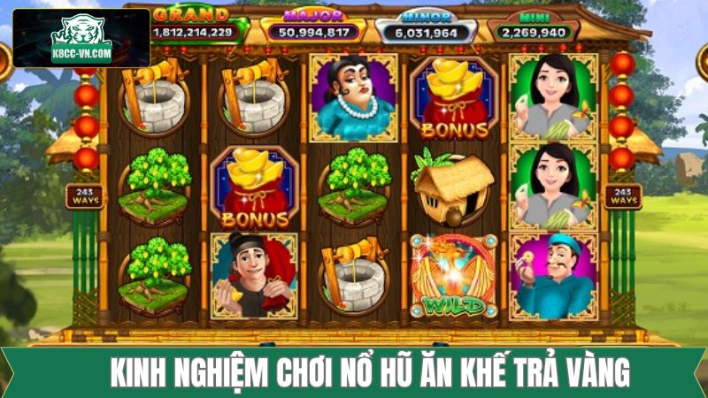 Nổ Hũ Ăn Khế Trả Vàng - Siêu Phẩm Đổi Thưởng Thú Vị Tại K8cc 4 Bật mí mẹo chơi nổ hũ với độ chiến thắng cao
