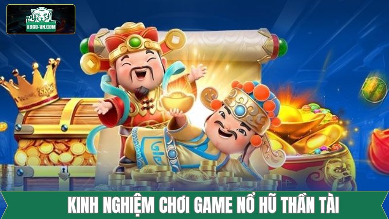 Nổ Hũ Thần Tài - Cơ Hội Săn Jackpot Cực Khủng Tại K8CC 4 Bí kíp đơn giản giúp tối ưu hóa mỗi lần quay
