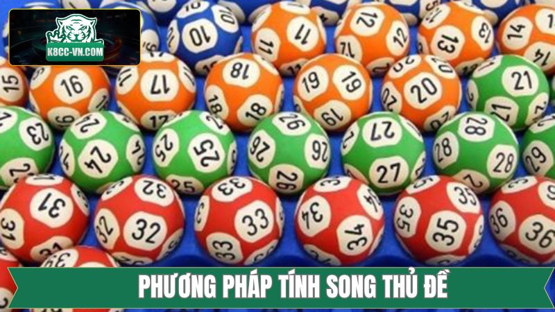 Song Thủ Đề - Bật Mí Chiến Thuật Dự Đoán Chuẩn Xác 100% 3 Phương pháp tính toán song thủ đề chuẩn xác