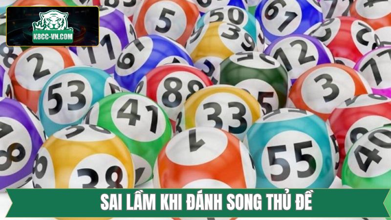 Song Thủ Đề - Bật Mí Chiến Thuật Dự Đoán Chuẩn Xác 100% 4 Những sai lầm thường gặp khi đánh song thủ