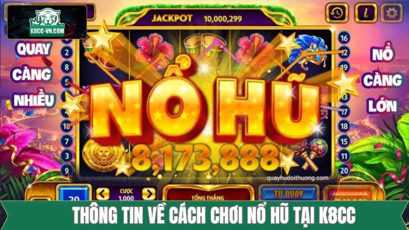 Trải Nghiệm Chơi Game Nổ Hũ Tại K8CC: Phần Thưởng Khủng! 2 Tìm hiểu thông tin khi tham gia chơi nổ hũ tại K8CC