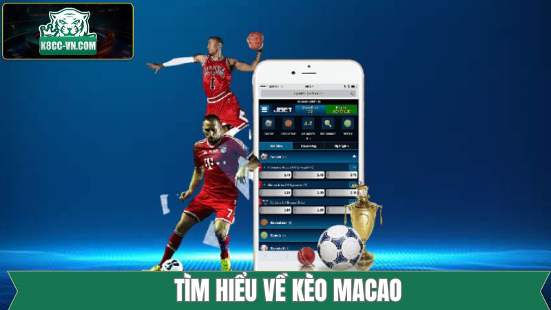 Kèo Macao - Hình Thức Cá Độ Thú Vị Cho Hội Viên Tại K8CC 2 Một vài thông tin chung về kèo Macao