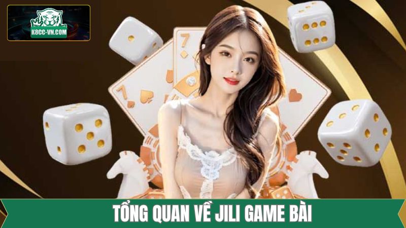 Jilli Game Bài - Sân Chơi Lý Tưởng Tại K8CC Nổi Tiếng 2 Giới thiệu nét nổi bật về sảnh game bài đình đám