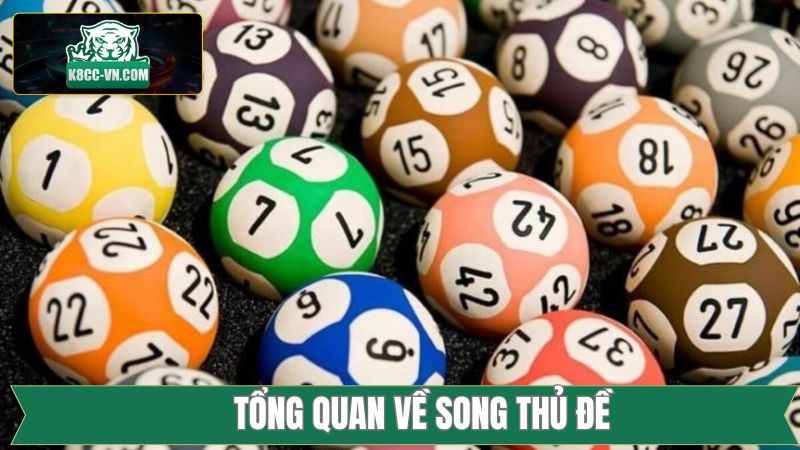 Song Thủ Đề - Bật Mí Chiến Thuật Dự Đoán Chuẩn Xác 100% 2 Tổng quan về phương pháp song thủ đề