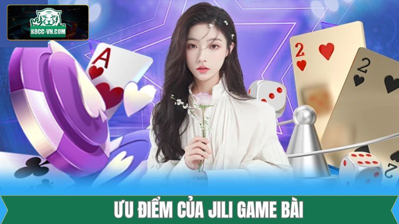 Jilli Game Bài - Sân Chơi Lý Tưởng Tại K8CC Nổi Tiếng 3 Một số ưu điểm đặc biệt làm nên thương hiệu Jilli game bài