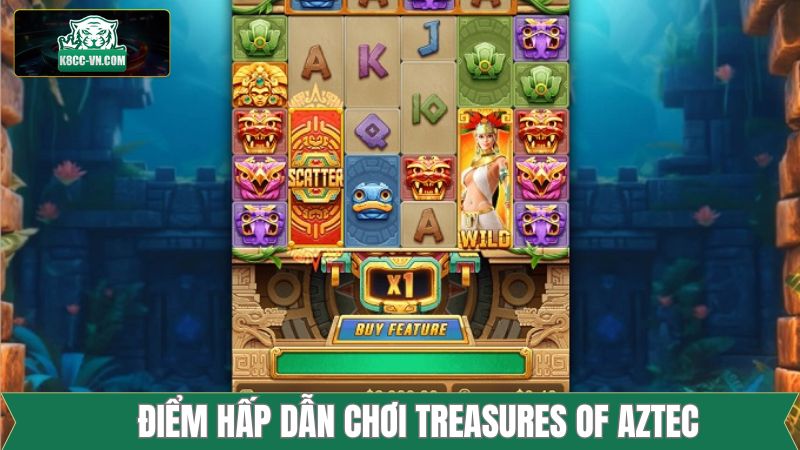 Treasures Of Aztec - Truy Tìm Kho Báu Đặc Biệt Cùng Với K8cc 3 Một số nét hấp dẫn mãnh liệt của Treasures Of Aztec