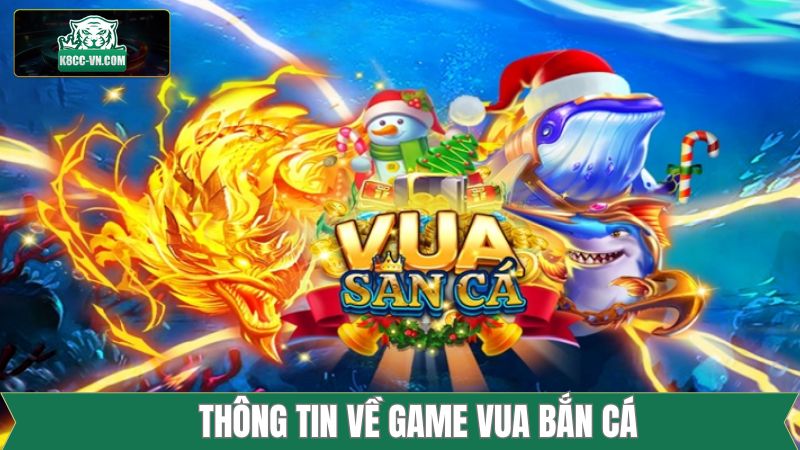 Vua Săn Cá - Game Đổi Thưởng Đỉnh Cao Tại Nhà Cái K8cc 2 Game đổi thưởng vua săn cá hấp dẫn