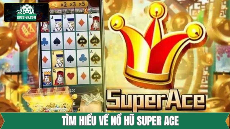 Nổ Hũ Super Ace K8cc - Tựa Game Slot Đổi Thưởng Cực Hấp Dẫn 2 Một vài nội dung sơ lược về tựa game quay hũ Super Ace